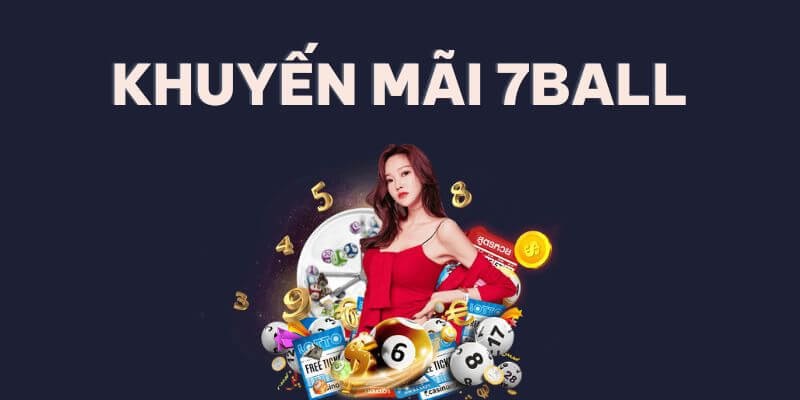 Những điều cần biết về chính sách khuyến mãi 7Ball